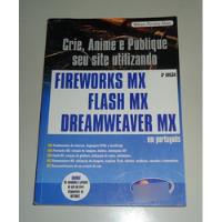 Livro: Crie, Anime E Publique Seu Site Utilizando Fireworks Mx, Flash Mx, E Dreamweaver Mx - William Pereira Alves comprar usado  Brasil 