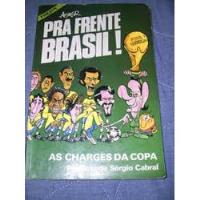 Pra Frente Brasil - As Charges Da Copa De Agner Pela Pasq... comprar usado  Brasil 