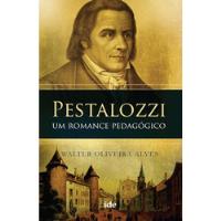 Livro Pestalozzi: Um Romance Pedagógico - Walter Oliveira Alves [2014] comprar usado  Brasil 