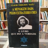 Livro A Mensagem Dada Pelos Extra-terrestres - O Livro Que Diz A Verdade - Claude Vorilhon [1990] comprar usado  Brasil 