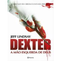 Livro Dexter - A Mão Esquerda De Deus (planeta) - Jeff Lindsay [2008], usado comprar usado  Brasil 