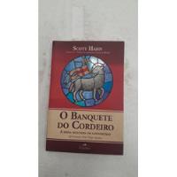 Livro O Banquete Do Cordeiro - Scott Hahn [2014] comprar usado  Brasil 