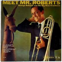 Lp George Roberts - And His Big Bass Trombone - Meet Mr.robe comprar usado  Brasil 
