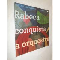 Livro - Rabeca Conquista E Orquestra - Luciana Lorens Braga comprar usado  Brasil 