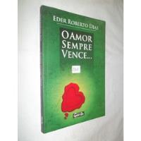 Livro - O Amor Sempre Vence - Eder Roberto Dias , usado comprar usado  Brasil 