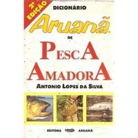 Dicionário Aruanã De Pesca Amadora Silva, Antonio Lop comprar usado  Brasil 