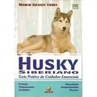 Husky Siberiano: Guia Prático De Cuidado Vieira, Márcio Inf comprar usado  Brasil 