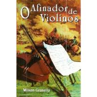 Livro Afinador De Violinos, O Granella, Wilson comprar usado  Brasil 